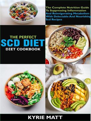 cover image of The Perfect Scd Diet Cookbook; the Complete Nutrition Guide to Suppressing Inflammation and Reinvigorating Metabolism With Delectable and Nourishing Scd Recipes